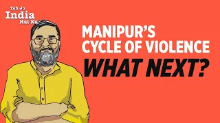 Yeh Jo India Hai Na, It Needs to End Manipur’s Cycle of Violence: But How?
