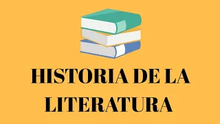 HISTORIA DE LA LITERATURA, desde la antigüedad hasta nuestros días