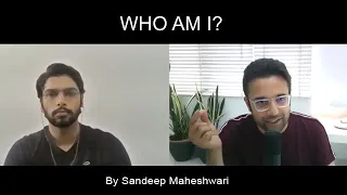 WHO AM I? By Sandeep Maheshwari