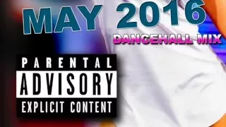 MAY 2016 DANCEHALL MIX -  Vybz Kartel - Demarco - Tommy Lee - Popcaan - Ishawna and more