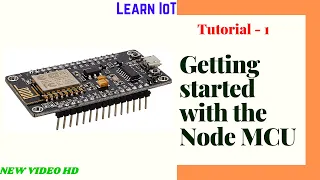 Tutorial 1: Getting started with NodeMCU ESP8266 | Wi-Fi Module | Learn IoT