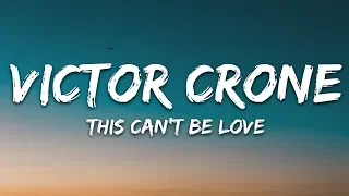 Victor Crone - This Can't Be Love (Lyrics)