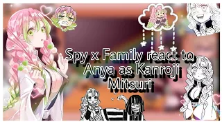 ∆ 💖 || Spy x Family react to Anya as Kanroji Mitsuri || Reincarnated AU || Part 2/2||🐍∆