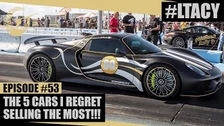 THE 5 CARS I REGRET SELLING THE MOST! LTACY - Episode 53