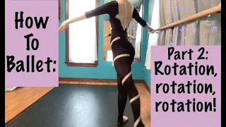 How to Ballet: Rotation, Rotation, Rotation!