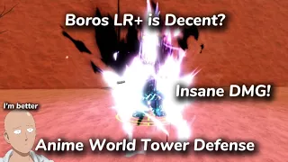 Boros LR+ is not that bad! Anime World Tower Defense