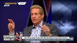 Skip Bayless Surprised Biggest takeaway from Colin Kaepernick's workout this weekend?