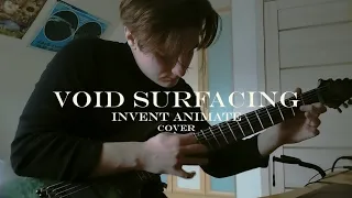 Invent Animate - Void Surfacing (Guitar Cover)