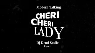 Modern Talking - Cheri Cheri Lady (DJ DEAD SMILE Bootleg)