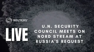 LIVE: U.N. Security Council meets on Nord Stream at Russia's request