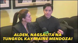 ALDEN RICHARDS, NAGSALITA TUNGKOL KAY MAINE MENDOZA! DAWIT SA MOVIE? PANUORIN