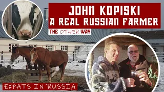 John Kopiski - a real Russian farmer - Expats in Russia - The Other Way