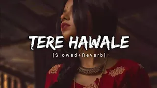 Tere Hawale Lofi (Slowed+Reverb) | Arjit Singh , Shilpa Rao | Slowed Chandan 🤫😊