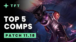 Top 5 TFT Comps - Teamfight Tactics Patch 11.18 Guide