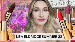 ✨New✨ LISA ELDRIDGE MAKEUP SUMMER 2022 LIPSTICKS Collection | SHADES SWATCHES | TRY ON