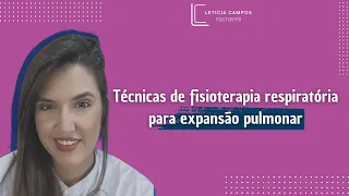 Técnicas de fisioterapia respiratória para expansão pulmonar