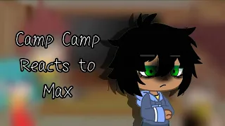 Camp Camp reacts to Max //part 2 (Made by: Buddyrosebrook)