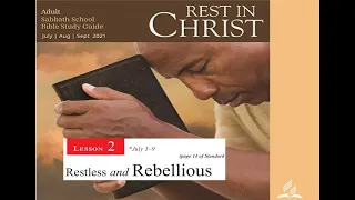 Sabbath School Lesson 2: "Restless and Rebellious" 3rd Quarter 2021, Audio by Dr.Percy Harrold.