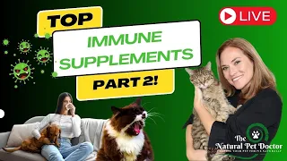 Part 2 - Top Immune Boosting Supplements for You & Your Pets