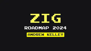 [#36] Zig Roadmap 2024 - Andrew Kelley