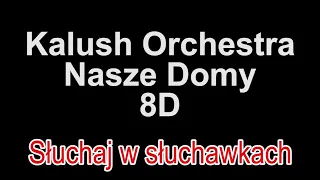 Kalush Orchestra & Szpaku - Nasze Domy 8D