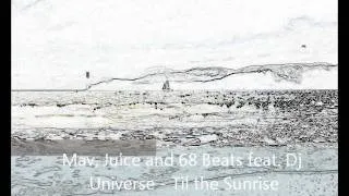 Mav, Juice and 68 Beats feat. Dj Universe - Til the Sunrise.wmv