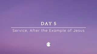 Day 5: Service, After the Example of Jesus | A Lenten Retreat With Cardinal Seán O'Malley