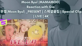 Moon Byul (MAMAMOO) Reaction with Gio 문별(Moon Byul) _PRESENT | 스페셜클립 | Special Clip | LIVE | 4K