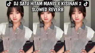 DJ SATU HITAM MANIS X KISINAN 2 SLOWED REVERB MENGKANE CUY   DJ TIK TOK VIRAL #dj #djslowbass