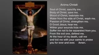 Anima Christi  (Soul of Christ)