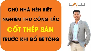 [Chủ Nhà Nên Biết] Nghiệm Thu Công Tác Cốt Thép Sàn Trước Khi Đổ Bê Tông - Xây Nhà Trọn Gói LACO