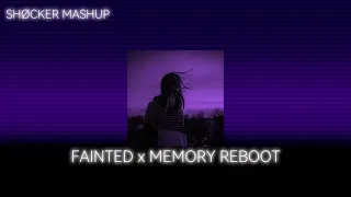 MEMORY REBOOT x FAINTED || [TIKTOK MASHUP]