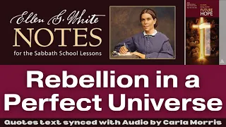 2022 Q4 Lesson 01 – Ellen G. White Notes – Rebellion in a Perfect Universe – Audio by Carla Morris