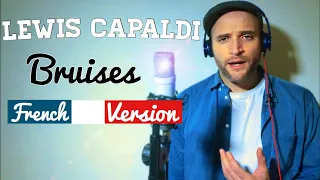 Lewis Capaldi - Bruises cover (FRENCH / Lyrics / Traduction)