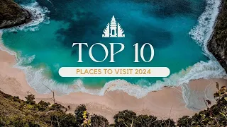 Traveler's Paradise: The Top 10 Places to Visit in 2024