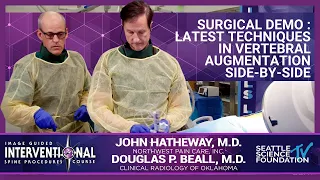 Latest Techniques in Vertebral Augmentation Side by Side - Douglas P Beall, MD & John Hatheway MD