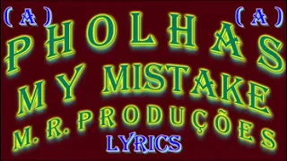 My Mistake-Pholhas-(Lyrics)