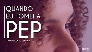 Quando eu tomei a PEP - Profilaxia Pós Exposição