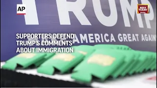 Trump News: Supporters Defend Trump's Immigration Comments