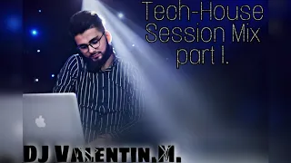 🌏TECH-HOUSE SESSION MIX / Part 1./ 🌏 DJ VALENTIN M 🌏 #DJV 🌏