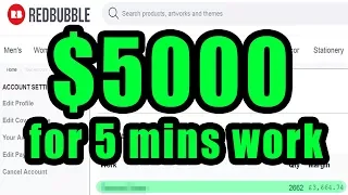 $5,000 for 5 mins work on Redbubble - Passive Income