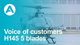 Airbus H145 5 Blades - Voice of customers