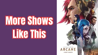 We Need More Animated Series Like Arcane