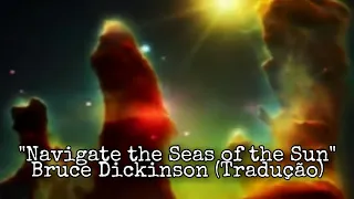 Bruce Dickinson - Navigate The Seas Of The Sun (Legendado)