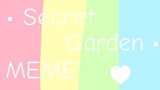 • Secret Garden • MEME (flash warning)