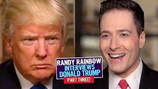 Randy Rainbow Interviews Donald Trump: PART THREE