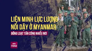 Liên minh nổi dậy ở Myanmar đồng loạt tấn công | VTC Now