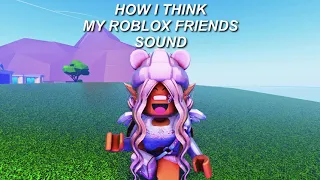 How I Think My Friends Sound Like! (Love Nwantiti) 🤔✨| Roblox Trend 2021