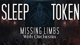 Sleep Token - Missing Limbs With Orchestra