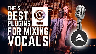 The 5 BEST Plugins For Mixing Vocals 2024